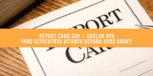 REPORT CARD DAY  Soalan Apa Yang Sepatutnya Ditanya 