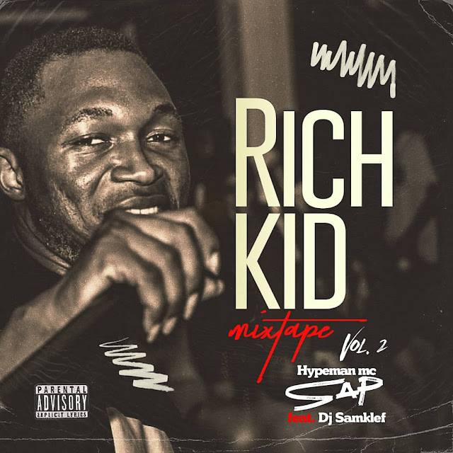 [Mixtape] Hypeman MC Sap ft Hypeman Deejay_Samklef - Rich Kid Mixtape Vol.2