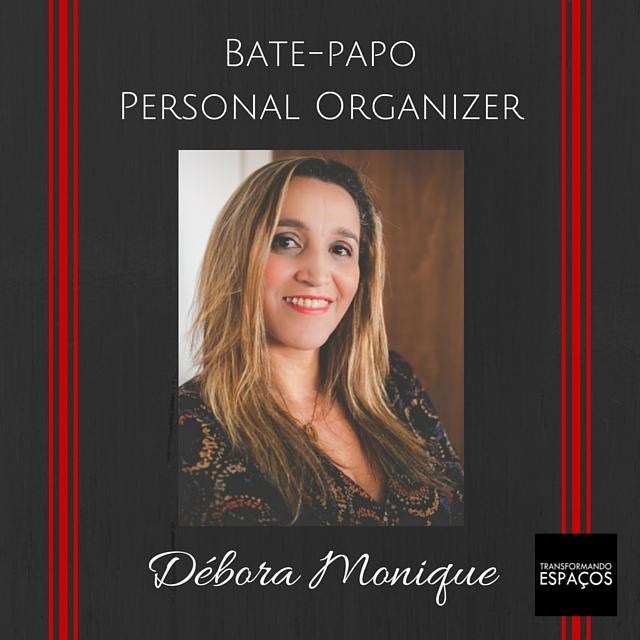 Bate-papo com a Personal Organizer Débora Monique