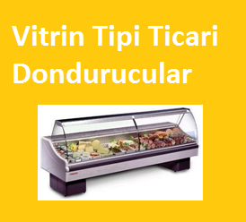 Vitrin Tipi Ticari Dondurucular