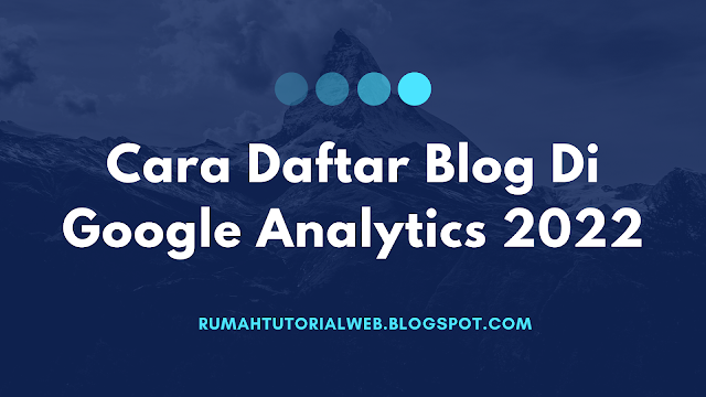 Cara Daftar Blog Di Google Analytics 2022 - Mendaftarkan blog atau situs ke google analytics dengan mudah dan hubungkan blog di google analytics, akan saya tuliskan dan rangkumkan sedemikian rupa dipembahasan pada artikel kali ini, dengan bertujuan supaya sobat lebih mudah mempelajari dan menerapkan disitus atau blog sobat masing-masing.