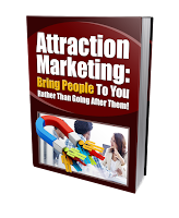 Attraction Marketing Bring People to You Rather than going after them (Value $70)