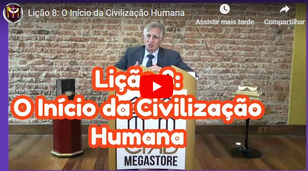 Lição 8: O Início da Civilização Humana