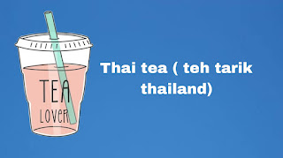 Thai tea ( teh tarik thailand)