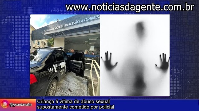 Criança é vítima de abuso sexual supostamente cometido por policial