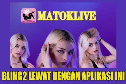 Unduh Aplikasi Matok Live Terbaru, Lebih M4ntap Dari Bling2