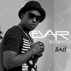 Evar Feat. Bass - Minha Mulher (2015) 