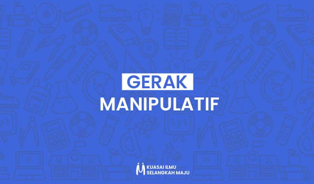 Pengertian, Keahlian, dan Contoh dari Gerak Manipulatif