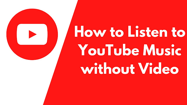 Cara Mendengarkan Musik YouTube Tanpa Video