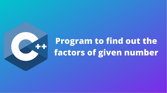 C++ program to find out the factors of given number