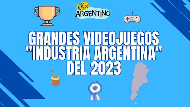 Grandes videojuegos "Industria Argentina" del 2023