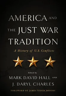 America and the Just war tradition: A History of US Conflicts edited by Mark David Hall