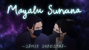 Mayalu sunana Lyrics - Samir Shrestha Mayalu sunana Lyrics - Samir Shrestha