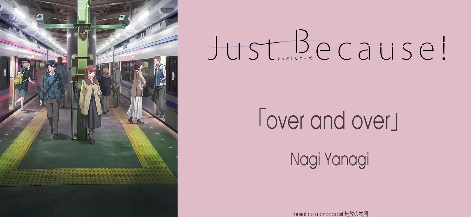 Just Because! – Opening – over and over – By Nagi Yanagi