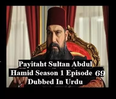 Payitaht sultan Abdul Hamid season 3 urdu subtitles episode 69