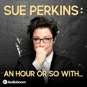 SUE PERKINS: AN HOUR OR SO WITH...