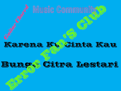 Chord Gitar Karena Aku Cinta Kau | Bunga Citra Lestari