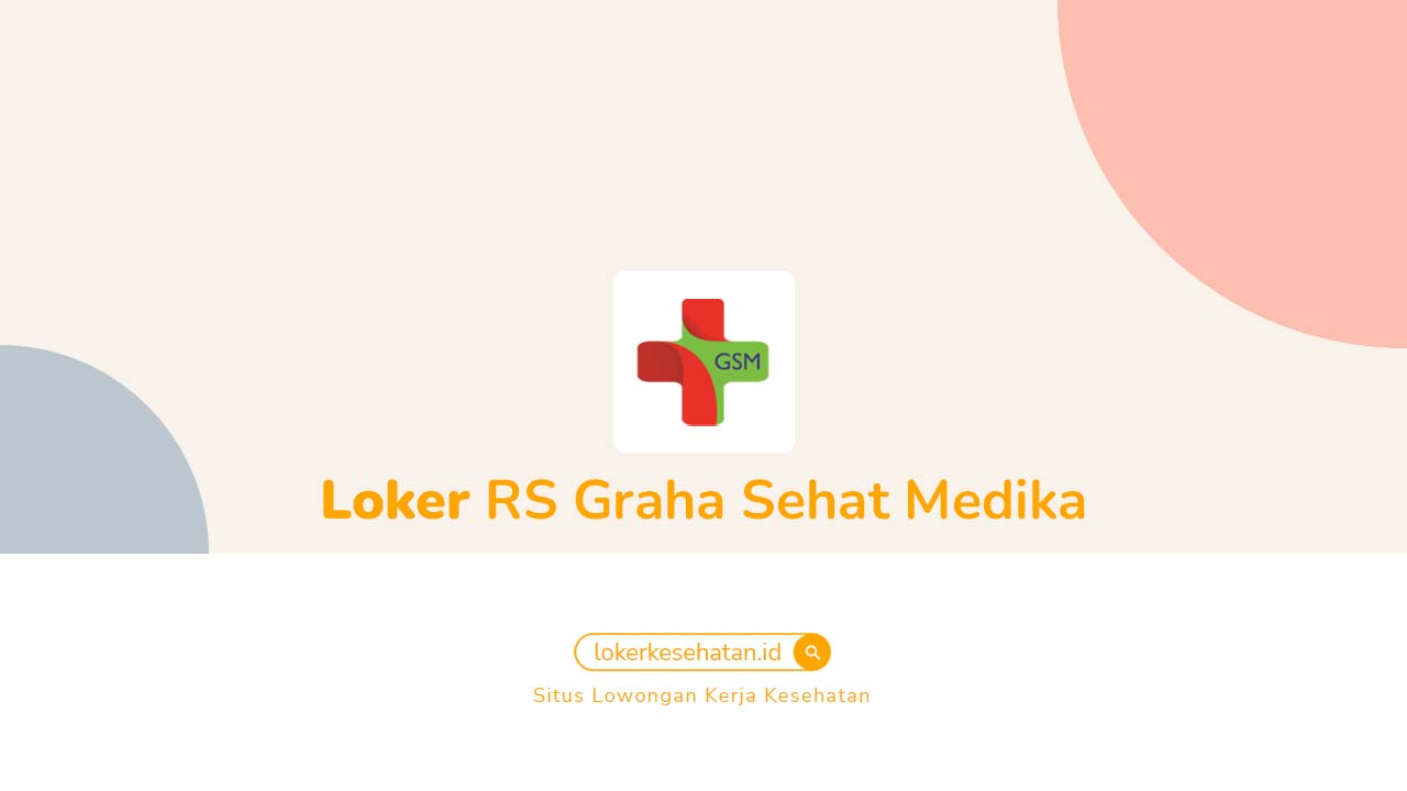 Loker RS Graha Sehat Medika