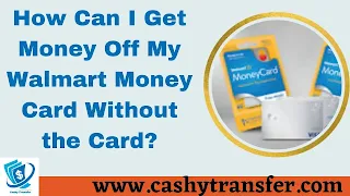 Get Money Off My Walmart MoneyCard Without the Card