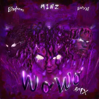 Minz – WO WO (Remix) feat. BNXN fka Buju, Blaqbonez (2023)