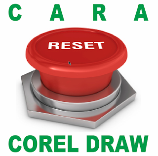 Cara Reset Corel Draw Semua versi