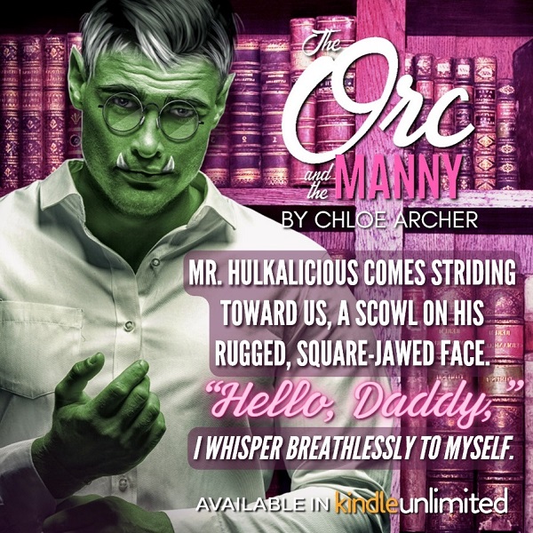 Mr. Hulkalicious comes striding toward us, a scowl on his rugged, square-jawed face. “Hello, Daddy,” I whisper breathlessly to myself.