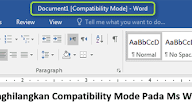 Cara Menghilangkan Compatibility Mode Pada Ms Word 2016