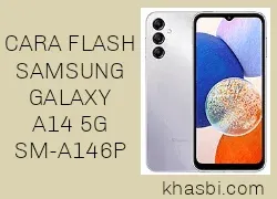 Cara Flash Samsung Galaxy A14 (SM-A146P) UPDATE