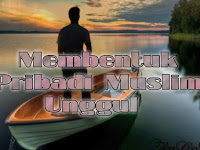 Membentuk Pribadi Muslim Unggul
