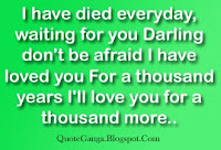 I have died everyday waiting for you darling