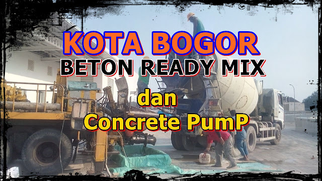 HARGA BETON READY MIX DI KOTA BOGOR