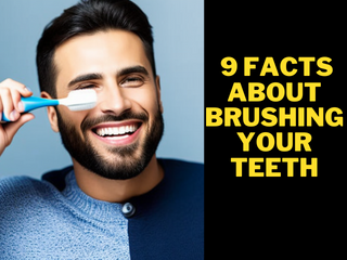 9 facts about brushing your teeth