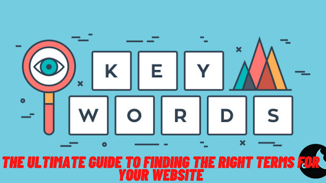 Keyword Research: The Ultimate Guide to Finding the Right Terms for Your Website