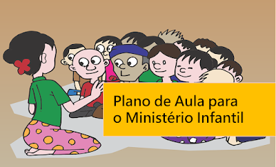 Plano de Aula para Ministério Infantil Evangélico