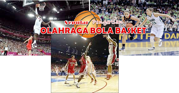 Seputar Pengertian Bola Basket