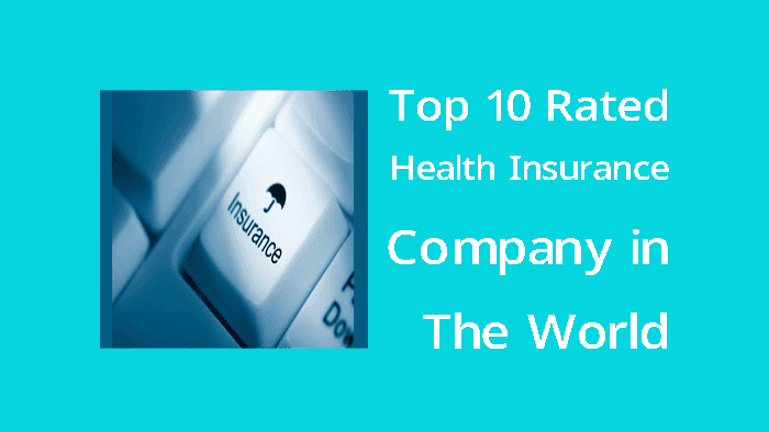 top 10 rated health insurance companies in the world