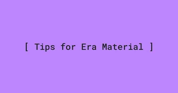 Tips for Era Material