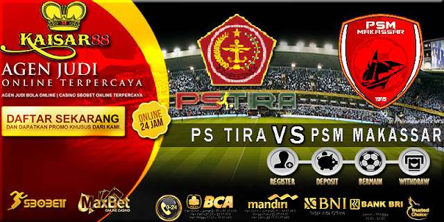 PREDIKSI TEBAK SKOR JITU PS TIRA VS PSM MAKASSAR 19 SEPTEMBER 2018