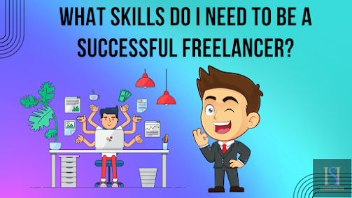 skills do I need to be a successful freelancer