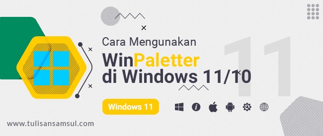 Cara Menggunakan WinPaletter untuk Mewarnai Aksen Windows 11 atau 10