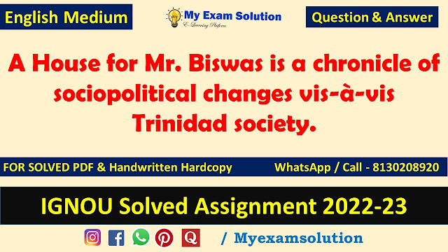 A House for Mr. Biswas is a chronicle of sociopolitical changes vis-à-vis Trinidad society.
