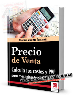 Precio de venta, calcula tus costes y pvp para maximizar tu rentabilidad | Mónica Vicente Tamames | 47 páginas | pdf 