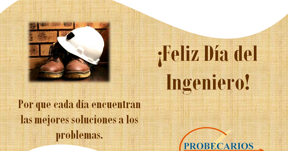 PROBECARIOS: Feliz Día del Ingeniero