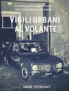 Vigili Urbani al volante: Dal dopoguerra ad oggi sulle auto della polizia municipale romana