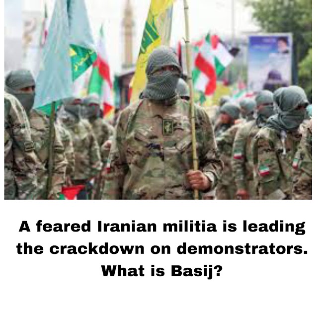 A feared Iranian militia is leading the crackdown on demonstrators. What is Basij?