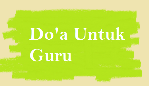 Mari Kita Do'akan Semua Guru Agar Diberi Kelapangan Rejeki