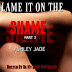 Release Blitz - Blame It On The Shame Part 3 by Ashley Jade 