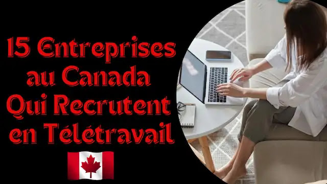 15 Entreprises au Canada Qui Recrutent en Télétravail