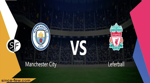 "Live" Liverpool and Manchester City live broadcast Yalla Shot today 03-10-2021 in the English Premier League