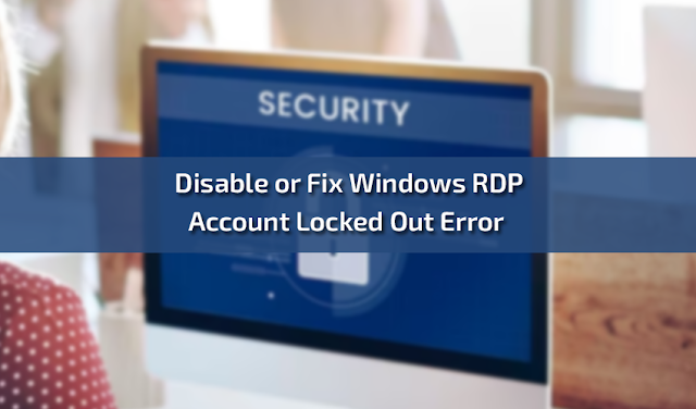 How to Disable or Fix Windows Remote Desktop Protocol Account Locked Out Error